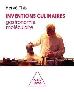 Parution : Inventions culinaires, gastronomie moléculaire [UMR SayFood, INRAE] | IPCI : Ingénierie de Produits à l'interface Cuisine-Industrie | Scoop.it