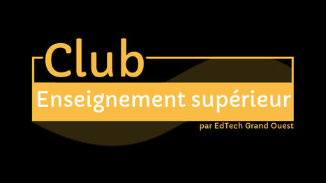 30/01/23 - En ligne - Rentrée du Club Enseignement Supérieur d'EdTech Grand Ouest | Formation : Innovations et EdTech | Scoop.it