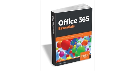 Office 365 Essentials ($15 Value) Free for a Limited Time, Free Packt Publishing eBook | Ebooks & Books (PDF Free Download) | Scoop.it