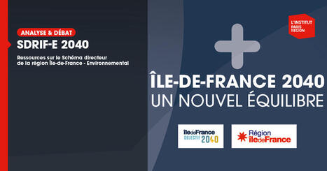 SDRIF-E 2040 - Institut Paris Région | Urbanisme - Aménagement | Scoop.it