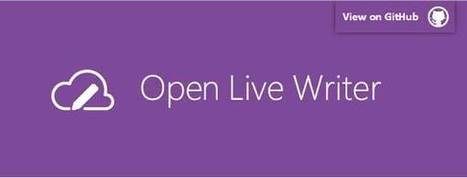 Windows Live Writer devient Open Live Writer… Mais n’est plus compatible avec Blogger | Freewares | Scoop.it