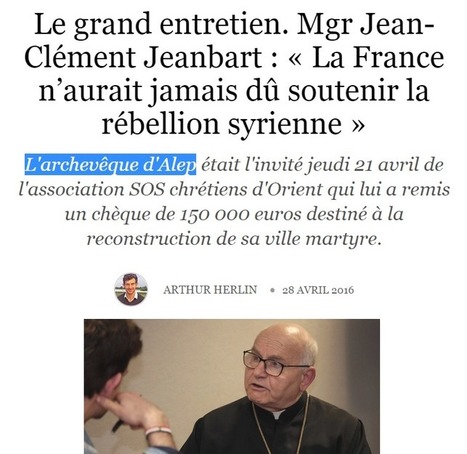 “La #France n’aurait jamais dû soutenir la rébellion syrienne”, par l’archevêque d’ #Alep -  #Syrie | Infos en français | Scoop.it