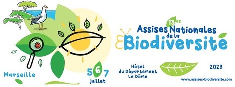 13es Assises Nationales de la Biodiversité- Marseille - du 5 au 7 juillet 2023 | Hortiscoop - Une veille sur l'horticulture | Scoop.it