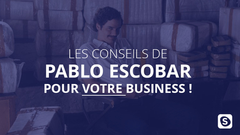 Quand Pablo Escobar nous donne des leçons de business | Marketing du web, growth et Startups | Scoop.it