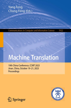 Machine Translation: 19th China Conference, CCMT 2023, Jinan, China, October 19–21, 2023, Proceedings | Quezil - News on Language & Technology | Scoop.it