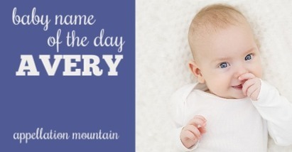 Avery: Baby Name of the Day | Name News | Scoop.it