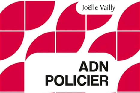 Joëlle Vailly : ADN policier | Les Livres de Philosophie | Scoop.it