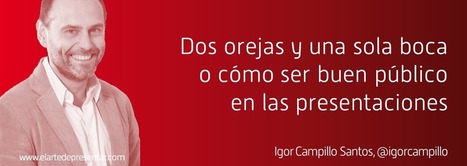 Dos orejas y una sola boca o cómo ser buen público en las presentaciones | La Chavalería | Scoop.it