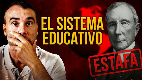 La mayor estafa de la humanidad: Así las élites diseñaron el Sistema Educativo para controlarte | Edumorfosis.it | Scoop.it