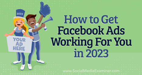 How to Get Facebook Ads Working for You in 2023 | digital marketing strategy | Scoop.it