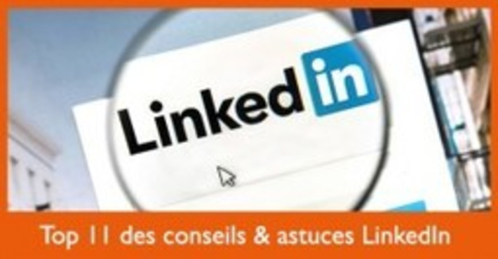 Top 11 des conseils & astuces LinkedIn à connaître et à mettre en place sur votre profil ! | Médias sociaux : Conseils, Astuces et stratégies | Scoop.it