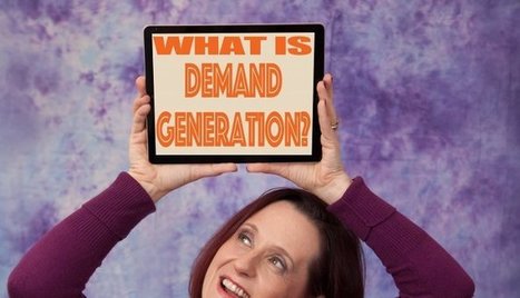 What is demand generation … and why should content marketers care? | Public Relations & Social Marketing Insight | Scoop.it