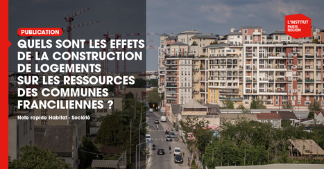 Quels sont les effets de la construction de logements sur les ressources des communes franciliennes ?  - Institut Paris R&eacute;gion | Urbanisme - Am&eacute;nagement | Scoop.it