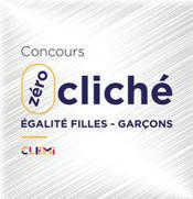 10e édition du concours Zéro Cliché pour l’égalité filles-garçons- Inscriptions édition 2022  | Veille Éducative - L'actualité de l'éducation en continu | Scoop.it