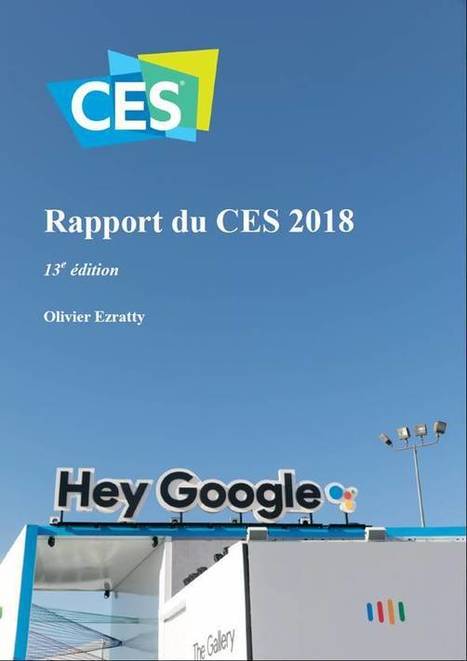 Olivier Ezratty | Opinions Libres : "Le Rapport du CES de Las Vegas 2018 | Ce monde à inventer ! | Scoop.it
