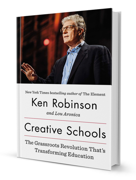 Creative Schools: The Grassroots Revolution That’s Transforming Education | Sir Ken Robinson (I'm pre-ordering this one!) | iGeneration - 21st Century Education (Pedagogy & Digital Innovation) | Scoop.it