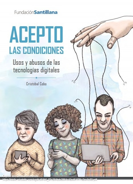 ACEPTO LAS CONDICIONES​. Usos y abusos de las tecnologías digitales ​ / CRISTÓBAL COBO | Comunicación en la era digital | Scoop.it
