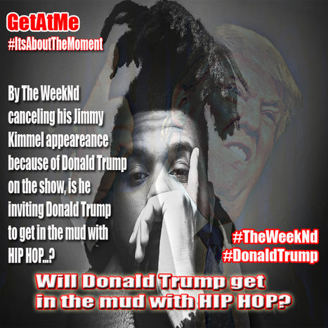 GetAtMe TheWeekNd cancels performance due to Donald Trump (will The Donald get "InTheMud" with hiphop?) | GetAtMe | Scoop.it