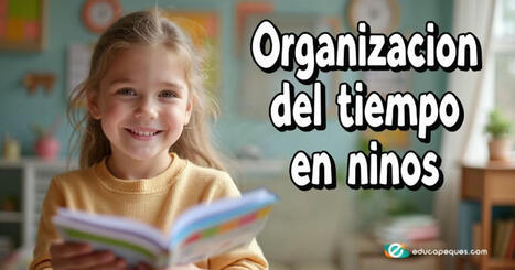 Organización del tiempo en niños | Eleva su rendimiento | Recull diari | Scoop.it