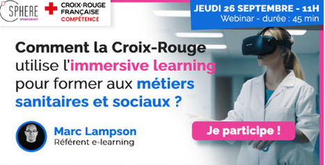 Comment la Croix-Rouge utilise l&rsquo;immersive learning pour former aux m&eacute;tiers sanitaires et sociaux ? Jeudi 26 septembre 2024 - 11h00 [conf&eacute;rence] | Ing&eacute;nierie p&eacute;dagogique et de formation | Scoop.it