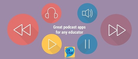 Great podcast apps for any educator - UKEdChat.com | Distance Learning, mLearning, Digital Education, Technology | Scoop.it