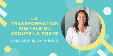 La transformation digitale du Groupe La Poste | Transformation Digitale | Scoop.it