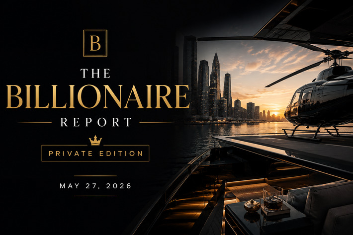 The Billionaire Report Private Edition &middot; WEDNESDAY, 27 MAY 2026 | Family Office & Billionaire Report - Empowering Family Dynasties | Scoop.it