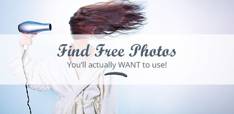 Find Free Photos You'll Actually Want to Use | Digital Presentations in Education | Scoop.it