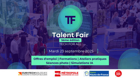La Talent Fair d’EuraTechnologies revient le 23 septembre 2025 avec une édition placée sous le signe de la « Tech for all » | Tertiaire à forte valeur ajoutée | Scoop.it