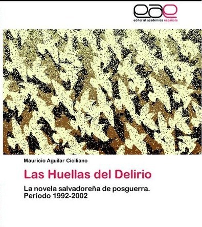Las Huellas del Delirio, de Mauricio Aguilar Ciciliano | Autores de Centroamérica | Magacín | Scoop.it