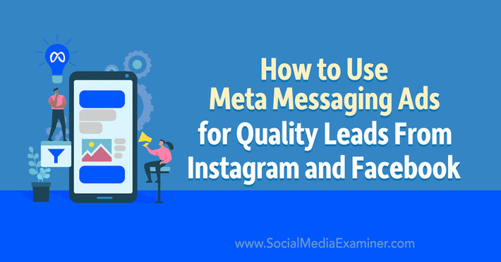 How to Use Meta Messaging Ads for Quality Leads From Instagram and Facebook | The Social Media Times | Scoop.it