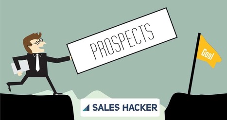 Sales Prospecting Tips That Changed My Career | Sales Hacker | ISC Recruiting News & Views | Scoop.it