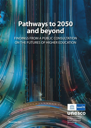 Pathways to 2050 and beyond: findings from a public consultation on the futures of higher education - UNESCO Digital Library | Future Schooling, Futures Thinking and Emerging Forms of Learning: how it will evolve, the drivers, inspirations, impacts .... | Scoop.it