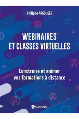 A Lire -&nbsp; Webinaires et classes virtuelles : construire et animer vos formations &agrave; distance de Philippe ARGOUGES | Formation : Innovations et EdTech | Scoop.it