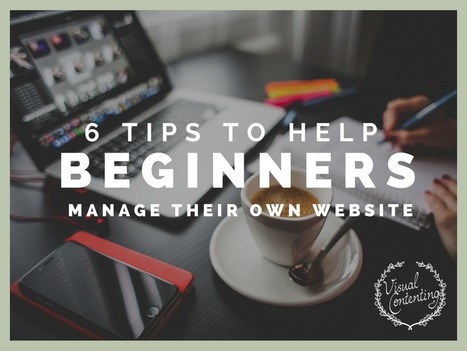 6 Tips to Help Beginners Manage Their Own Website  | Education 2.0 & 3.0 | Scoop.it