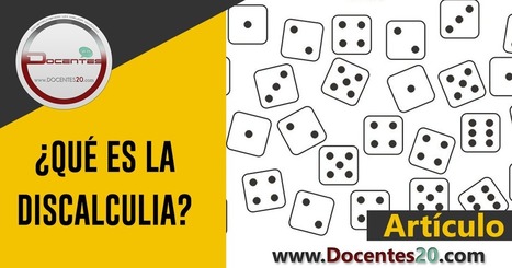 ¿QUÉ ES LA DISCALCULIA? | DOCENTES 2.0 ~ Blog Docentes 2.0 | Educación, TIC y ecología | Scoop.it