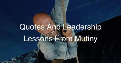 Quotes And Leadership Lessons From Mutiny | Performance Project | Scoop.it