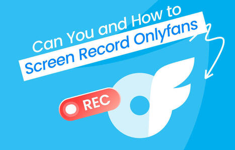 How to Screen Record OnlyFans on iPhone/Android/Windows/Mac | 2024 | SwifDoo PDF | Scoop.it
