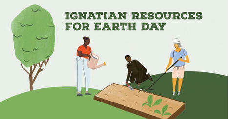 How Ignatian Spirituality Can Inspire Us to Care for Our Common Home on Earth Day | Christian Spiritual Counseling | Scoop.it