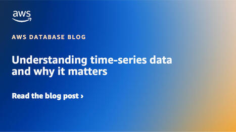 Understanding time-series data and why it matters | AWS Database Blog | The PLG Alert | Scoop.it