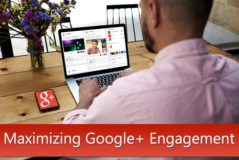 #GooglePlus Engagement: Study Shows How to Maximize It | GooglePlus Expertise | Scoop.it