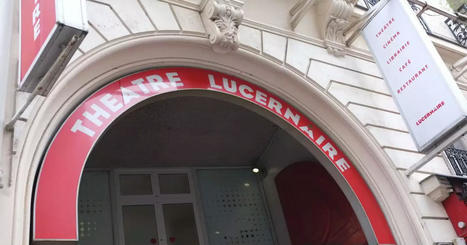 Le Lucernaire est à vendre : “L’important est que le repreneur prolonge l’esprit que nous y avons insufflé” | Revue de presse théâtre | Scoop.it
