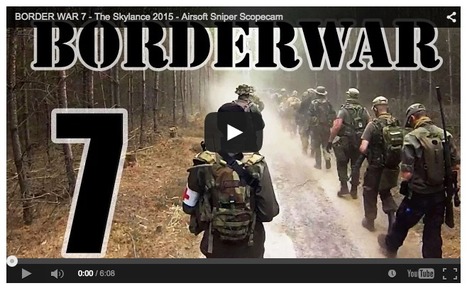 BORDER WAR 7 - The Skylance 2015 - Airsoft Sniper Scopecam - NOVRITSCH on youTube | Thumpy's 3D House of Airsoft™ @ Scoop.it | Scoop.it