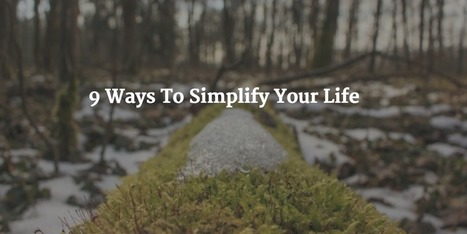 9 Ways To Simplify your Life | #HR #RRHH Making love and making personal #branding #leadership | Scoop.it