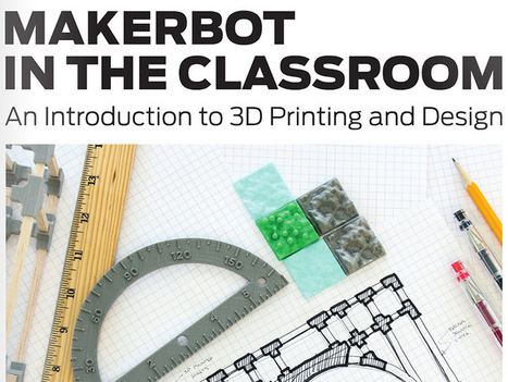 MakerBot Launches Teacher's Hands-On Learning Guide & Resource Site for 3D Printing | iGeneration - 21st Century Education (Pedagogy & Digital Innovation) | Scoop.it