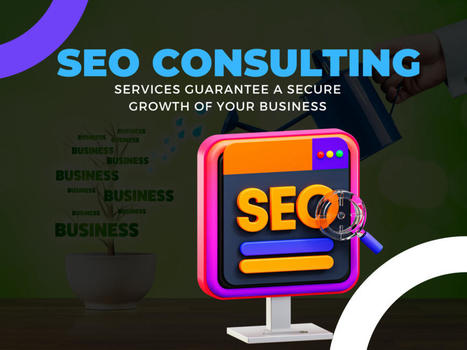 SEO Consulting Services Guarantee a Secure Growth of Your Business | digital marketing services | Scoop.it