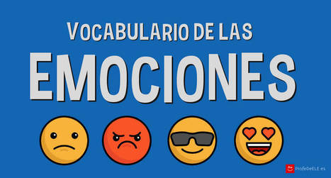 Vocabulario de las emociones | ProfeDeELE.es | Coaching educativo | Scoop.it