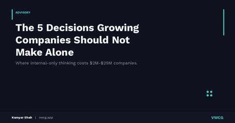 The 5 Decisions Growing Companies Should Not Make Alone | VWCG Blog | ChiefOperatingOfficer | Scoop.it