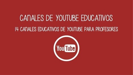 14 canales educativos de Youtube para profesores | Educación Siglo XXI, Economía 4.0 | Scoop.it
