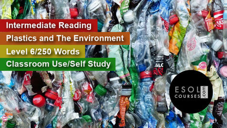 Intermediate English Reading - Plastic and The Environment | Reading Resources for ELT | Scoop.it